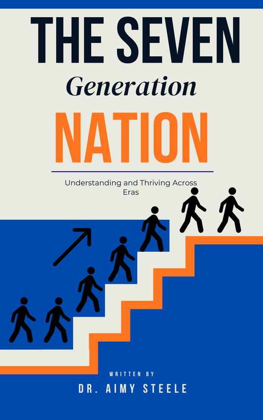 The Seven Generation Nation: How to Lead, Communicate, and Thrive Across Generational Lines